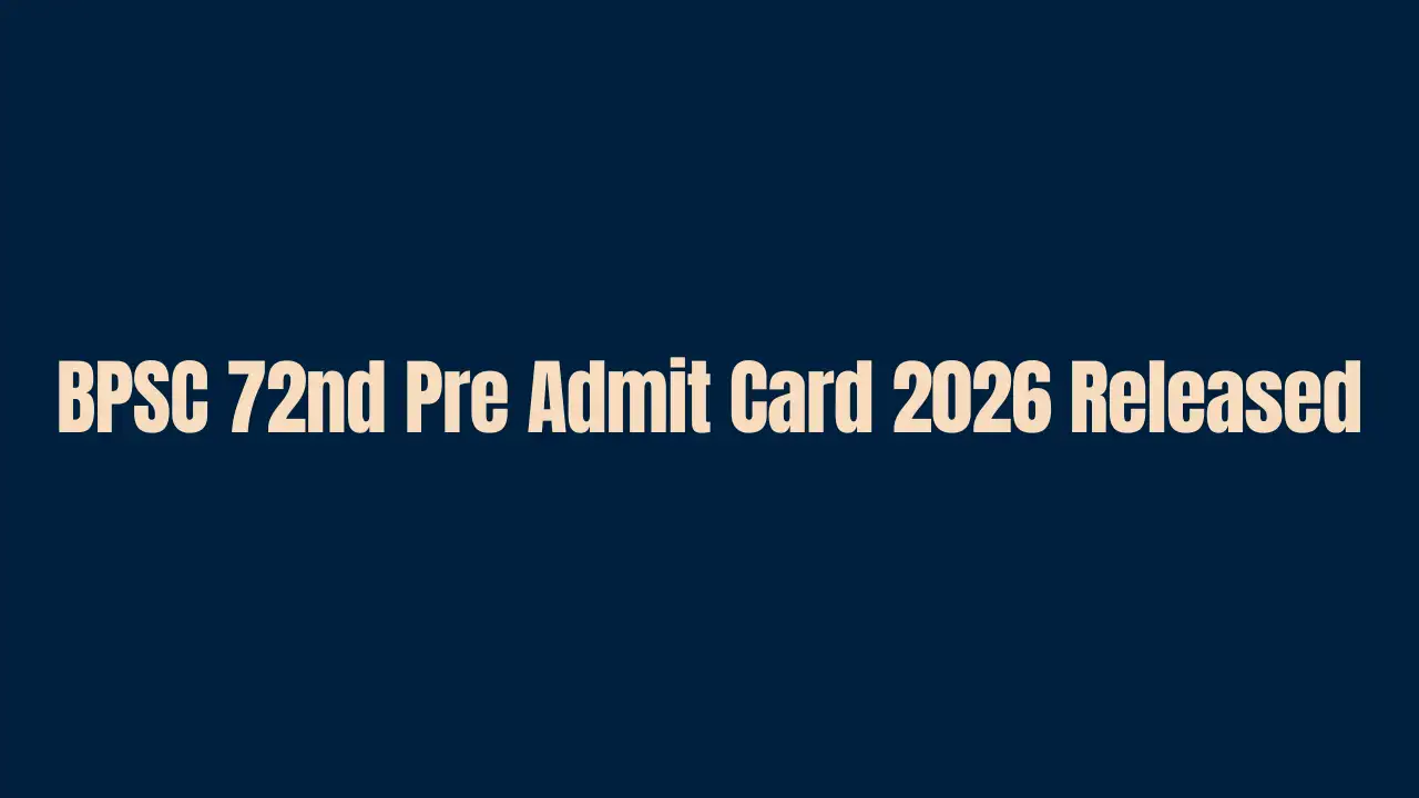 BPSC 72nd Pre Admit Card 2026 Released for CCE Exam