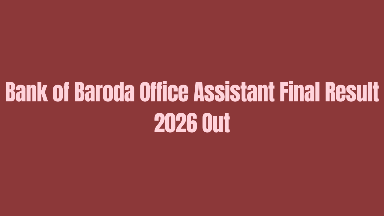 Bank of Baroda Office Assistant Final Result 2026 Out for 500 Posts