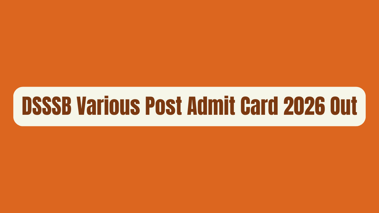 DSSSB Various Post Admit Card 2026 Out – Download Now