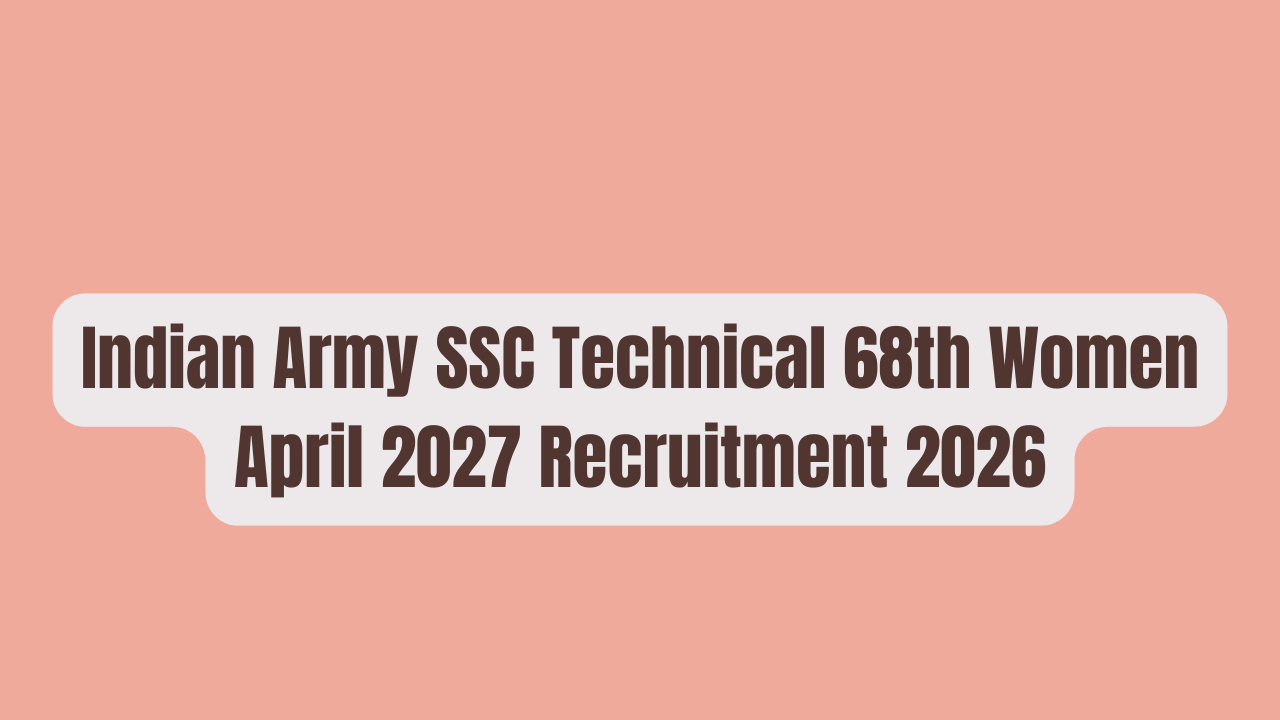 Indian Army SSC Technical 68th Women April 2027 Recruitment 2026