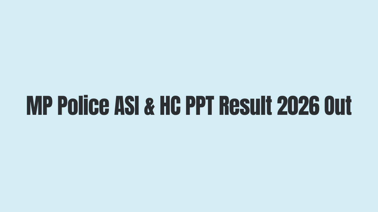 MP Police ASI & HC PPT Result 2026 Out, Download Result PDF