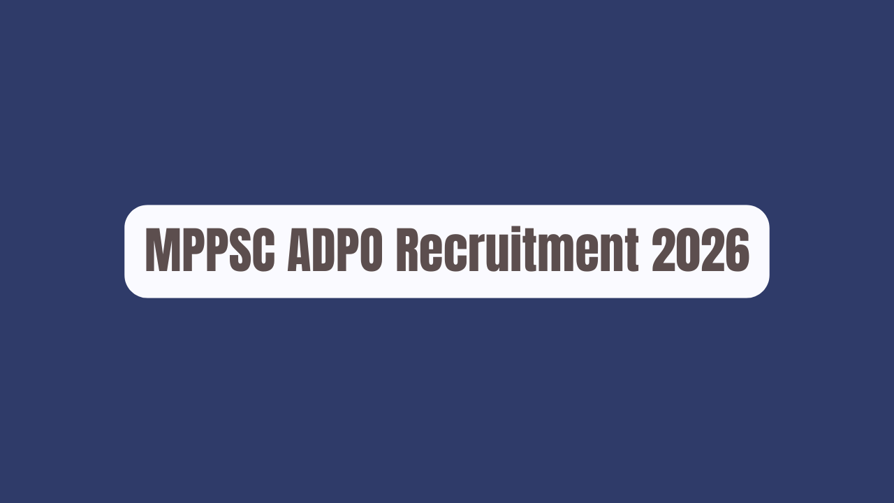MPPSC ADPO Recruitment 2026: Apply Online for 107 Posts
