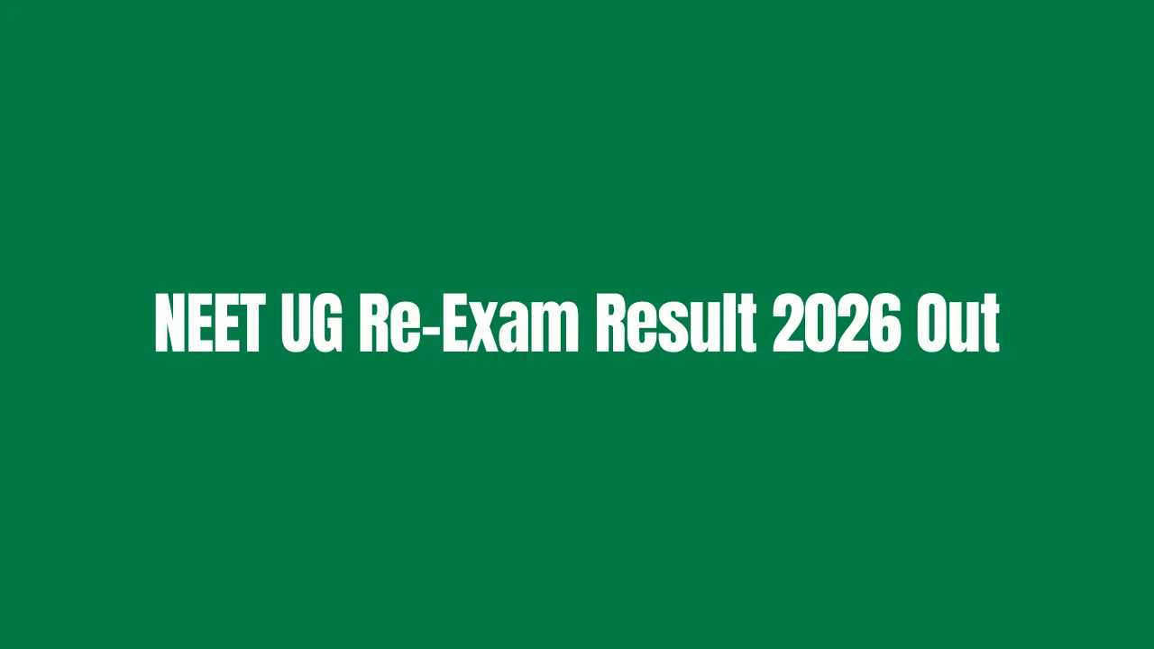 NEET UG Re-Exam Result 2026 Out, Download Scorecard