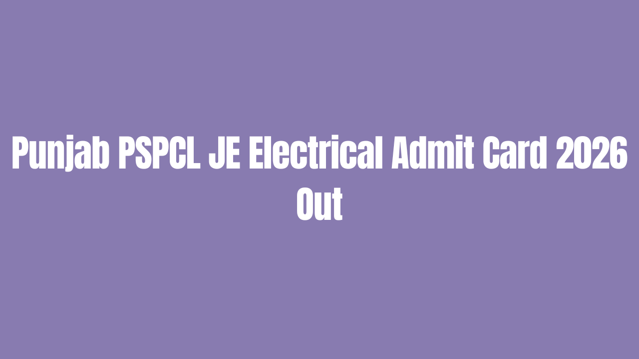Punjab PSPCL JE Electrical Admit Card 2026 Out for 622 Posts