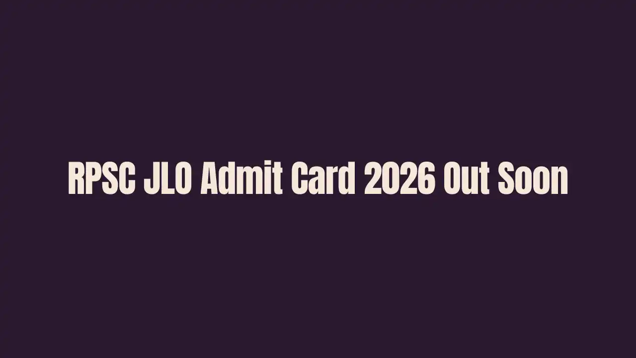 RPSC JLO Admit Card 2026 Out Soon, Exam on 26–27 July