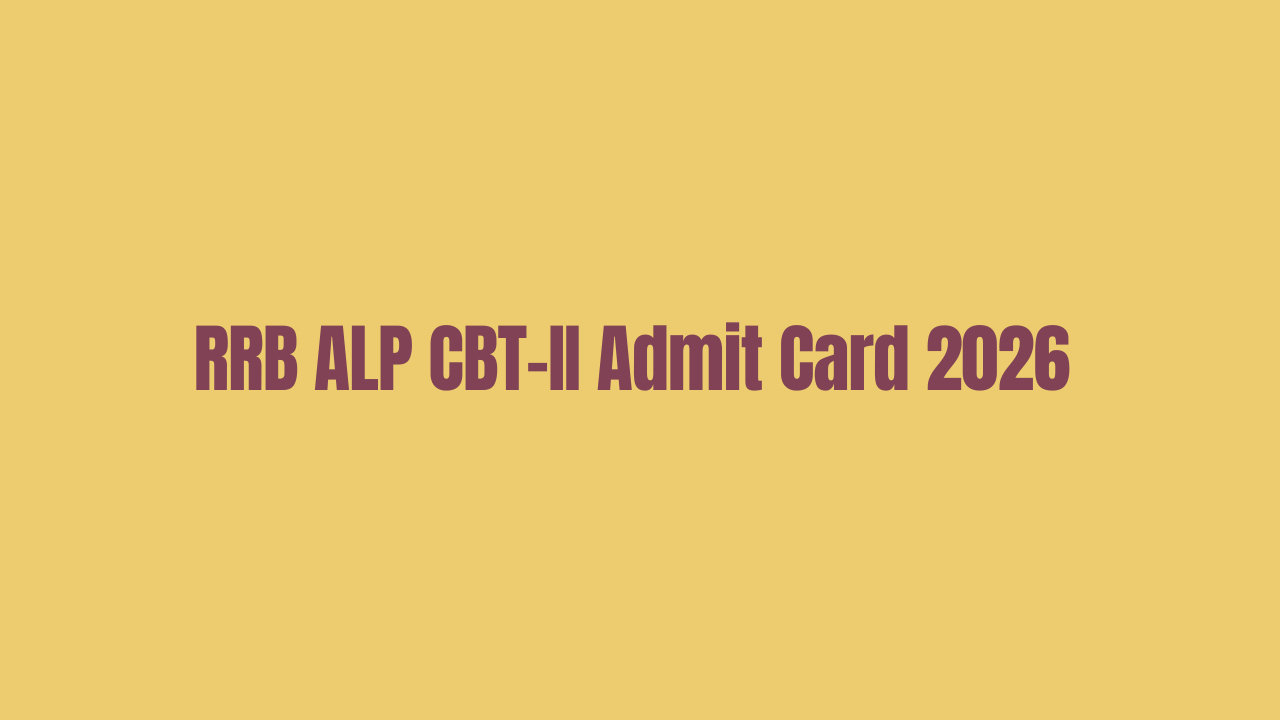 RRB ALP CBT-II Admit Card 2026 Download for 10970 Posts