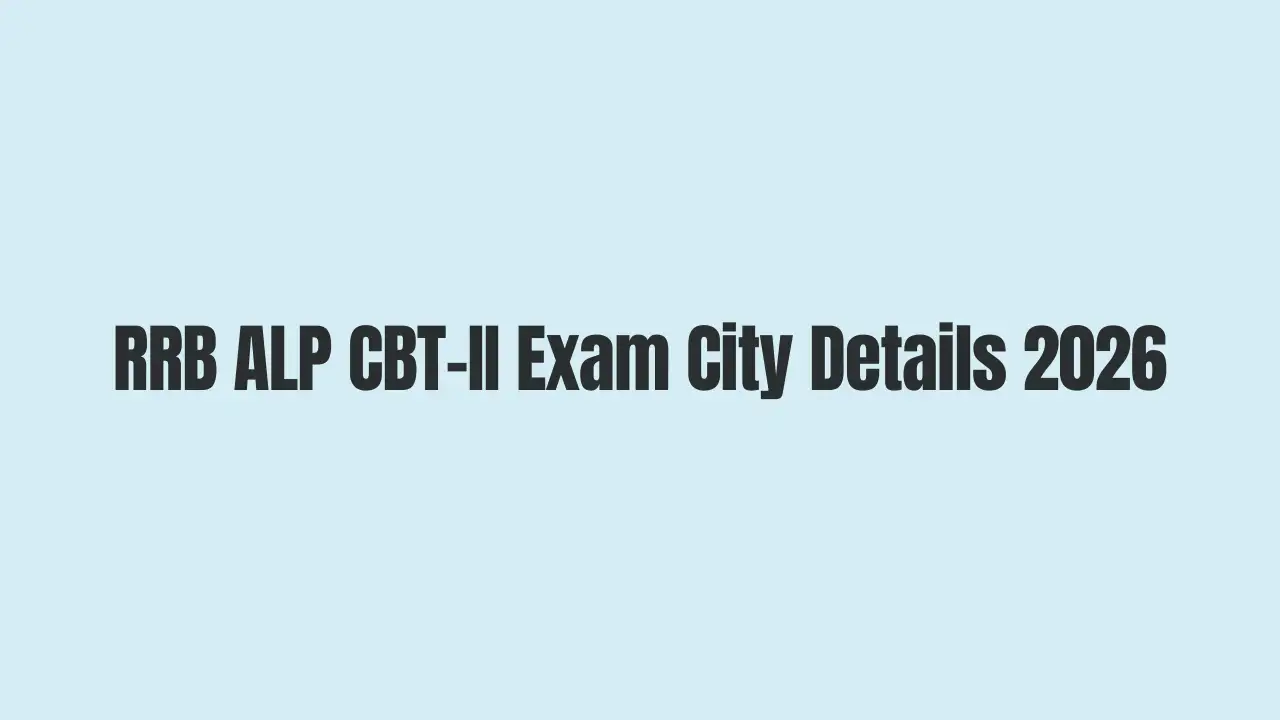 RRB ALP CBT-II Exam City Details 2026 Out for 10970 Posts