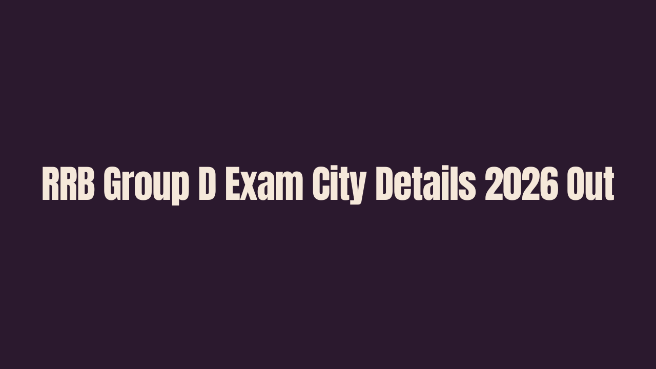 RRB Group D Exam City Details 2026 Out for CBT Exam