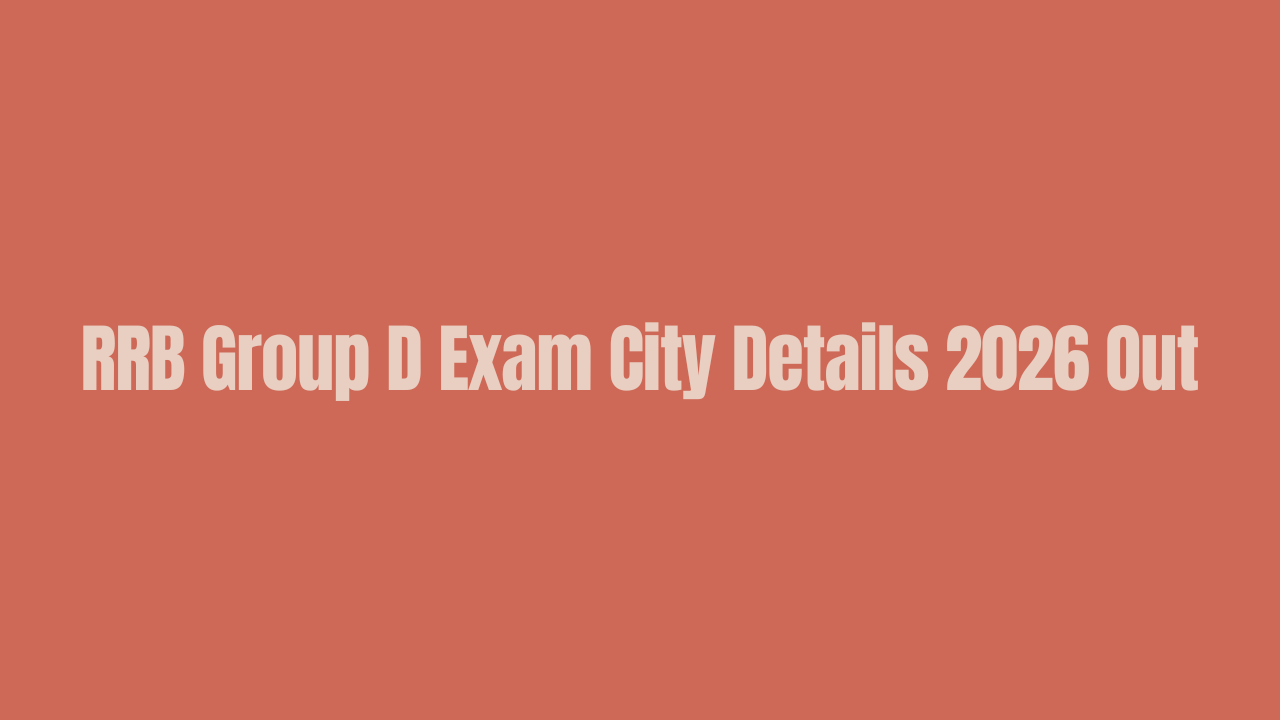 RRB Group D Exam City Details 2026 Out for CBT Exam