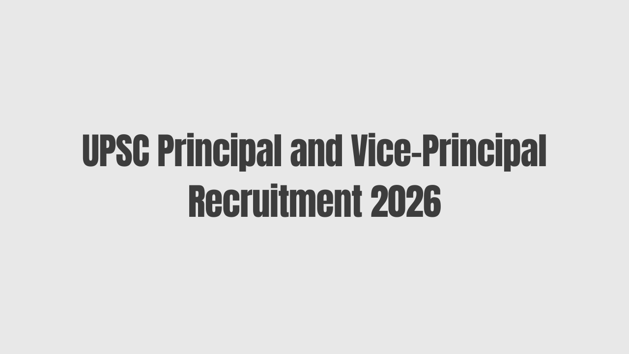 UPSC Principal and Vice-Principal Recruitment 2026 for 828 Posts