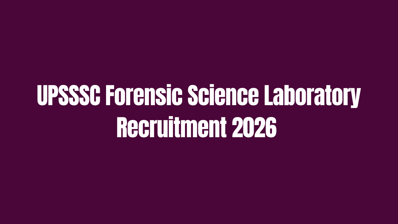 UPSSSC Forensic Science Laboratory Recruitment 2026 Apply Online for 208 Posts