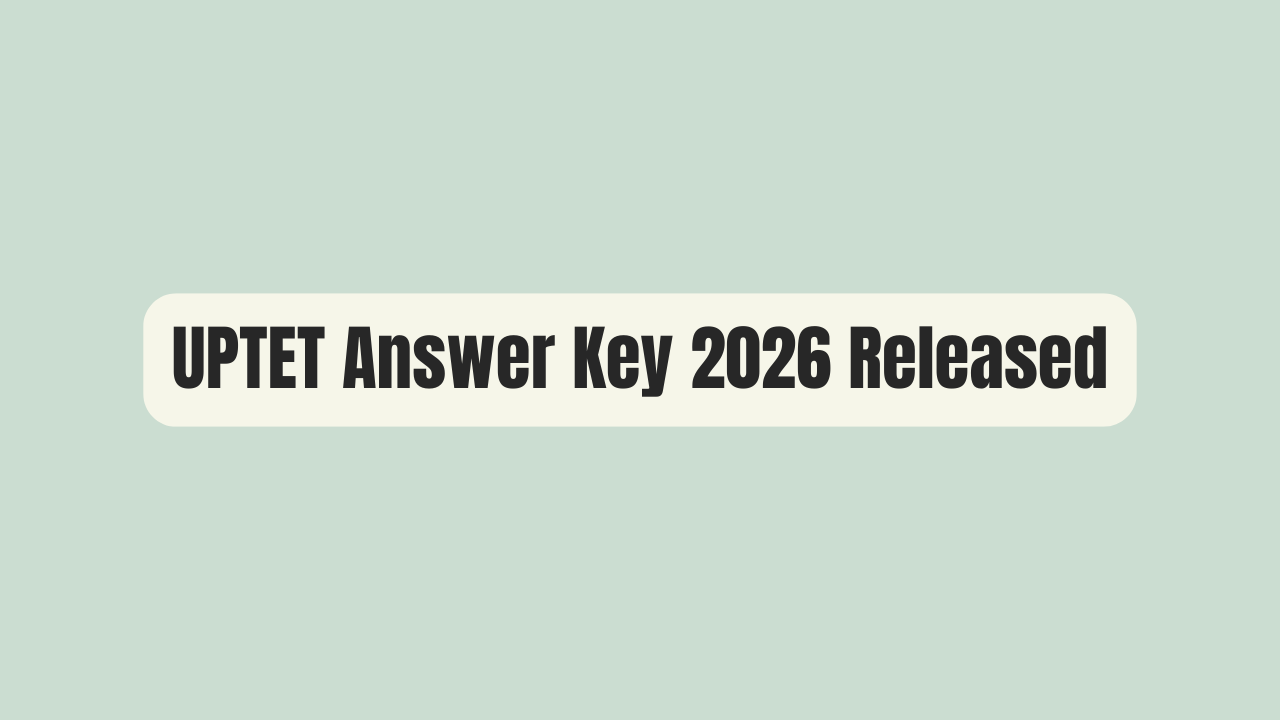 UPTET Answer Key 2026 Released – Download Link, Steps Here