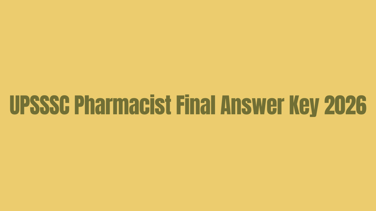UPSSSC Pharmacist Final Answer Key 2026 Out